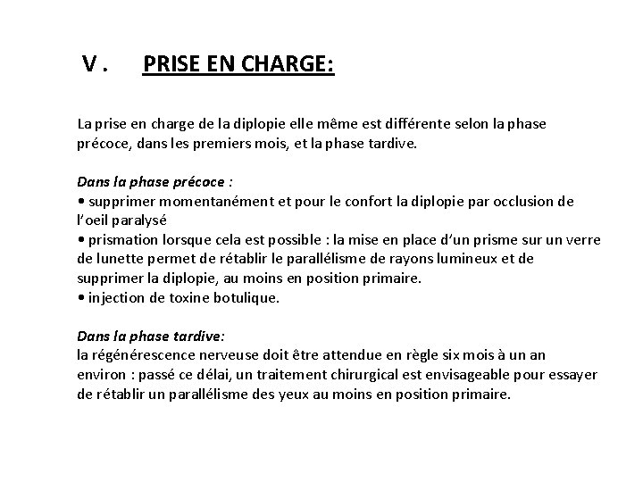 V. PRISE EN CHARGE: La prise en charge de la diplopie elle même est