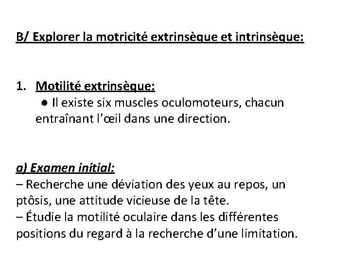 B/ Explorer la motricité extrinsèque et intrinsèque: 1. Motilité extrinsèque: ● Il existe six