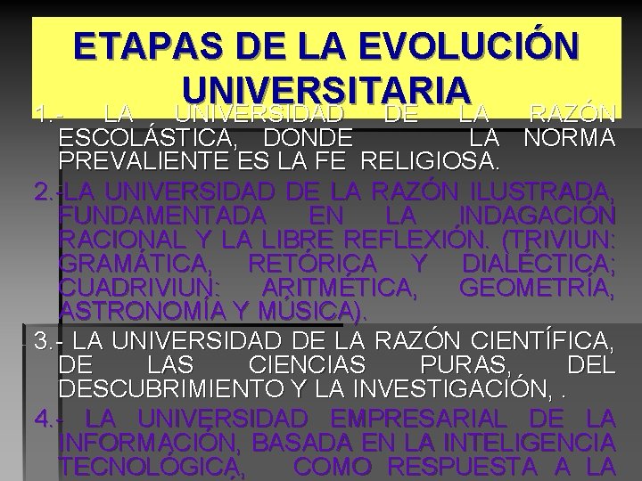 ETAPAS DE LA EVOLUCIÓN UNIVERSITARIA 1. LA UNIVERSIDAD DE LA RAZÓN ESCOLÁSTICA, DONDE LA