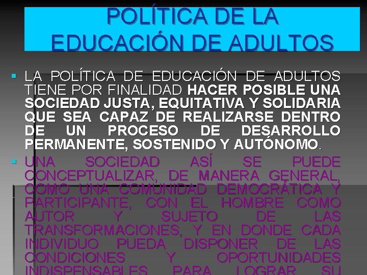 POLÍTICA DE LA EDUCACIÓN DE ADULTOS § LA POLÍTICA DE EDUCACIÓN DE ADULTOS TIENE