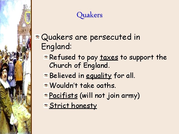 Quakers are persecuted in England: Refused to pay taxes to support the Church of Quakers are persecuted in England: Refused to pay taxes to support the Church of