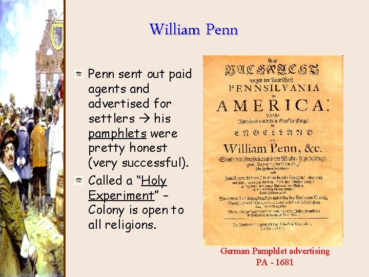 William Penn sent out paid agents and advertised for settlers his pamphlets were pretty