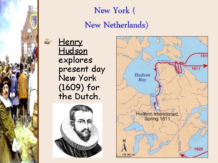 New York ( New Netherlands) Henry Hudson explores present day New York (1609) for New York ( New Netherlands) Henry Hudson explores present day New York (1609) for