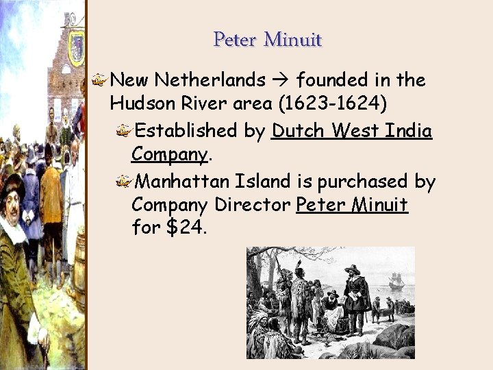 Peter Minuit New Netherlands founded in the Hudson River area (1623 -1624) Established by Peter Minuit New Netherlands founded in the Hudson River area (1623 -1624) Established by