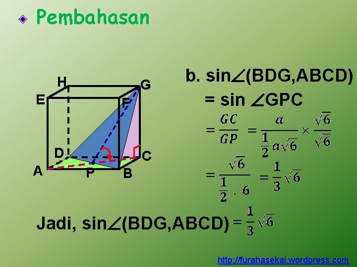 Pembahasan H G E F D A b. sin (BDG, ABCD) = sin GPC Pembahasan H G E F D A b. sin (BDG, ABCD) = sin GPC