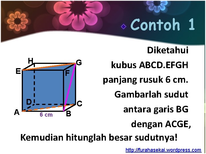 Contoh 1 Diketahui H G kubus ABCD. EFGH E F panjang rusuk 6 cm. Contoh 1 Diketahui H G kubus ABCD. EFGH E F panjang rusuk 6 cm.