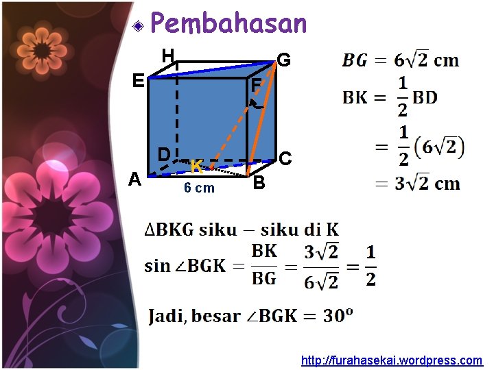 Pembahasan H G E F D A K 6 cm C B http: //furahasekai. Pembahasan H G E F D A K 6 cm C B http: //furahasekai.