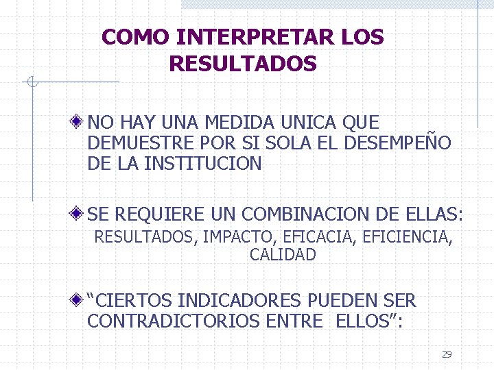 COMO INTERPRETAR LOS RESULTADOS NO HAY UNA MEDIDA UNICA QUE DEMUESTRE POR SI SOLA