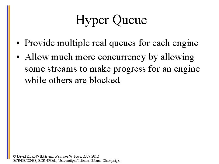 Hyper Queue • Provide multiple real queues for each engine • Allow much more