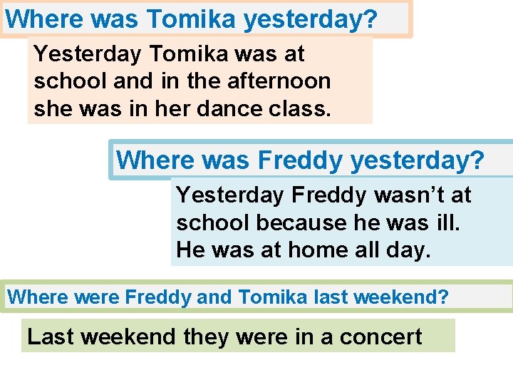 Where was Tomika yesterday? Yesterday Tomika was at school and in the afternoon she