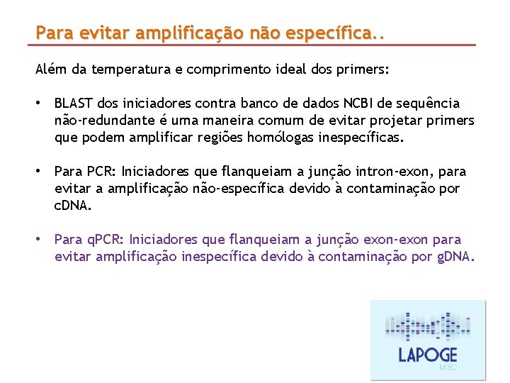 Para evitar amplificação não específica. . Além da temperatura e comprimento ideal dos primers: Para evitar amplificação não específica. . Além da temperatura e comprimento ideal dos primers: