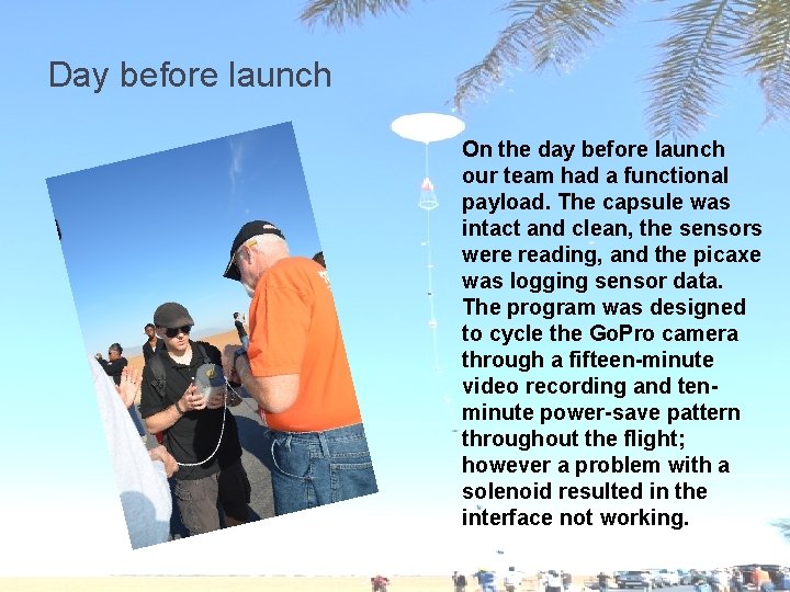 Day before launch On the day before launch our team had a functional payload.