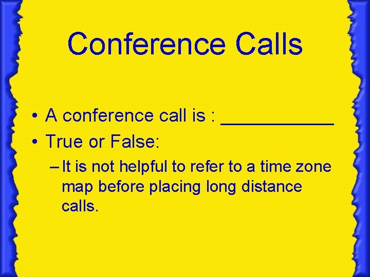 Conference Calls • A conference call is : ______ • True or False: – Conference Calls • A conference call is : ______ • True or False: –