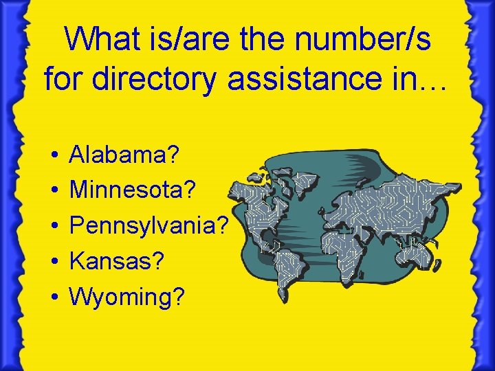 What is/are the number/s for directory assistance in… • • • Alabama? Minnesota? Pennsylvania? What is/are the number/s for directory assistance in… • • • Alabama? Minnesota? Pennsylvania?