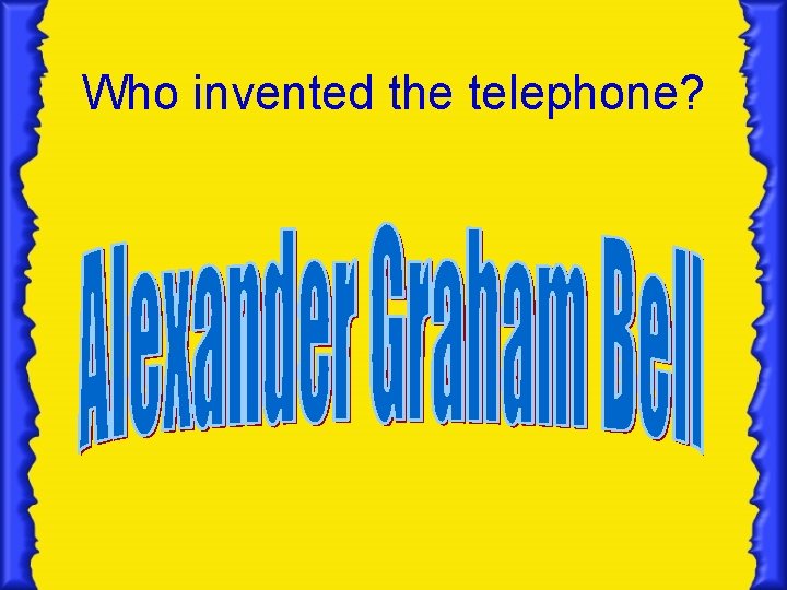 Who invented the telephone? Who invented the telephone?