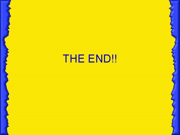 THE END!! THE END!!