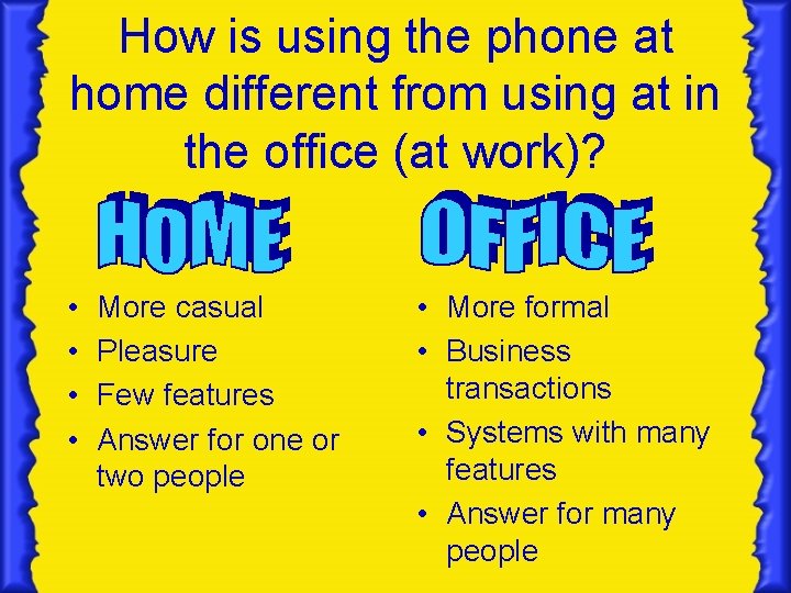 How is using the phone at home different from using at in the office How is using the phone at home different from using at in the office