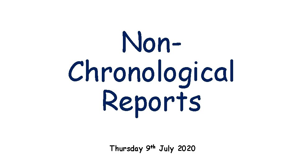 Non. Chronological Reports Thursday 9 th July 2020 