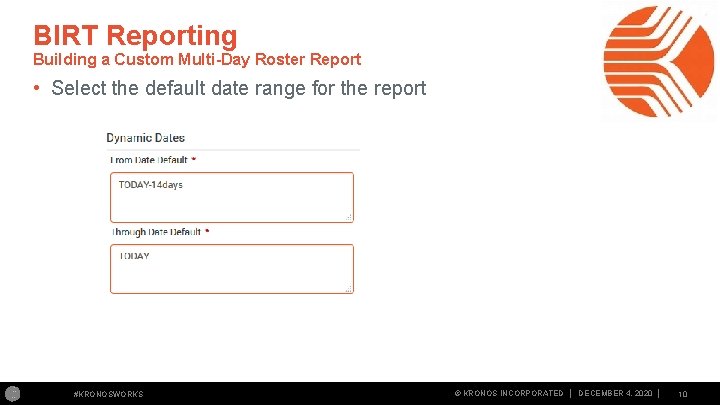 BIRT Reporting Building a Custom Multi-Day Roster Report • Select the default date range