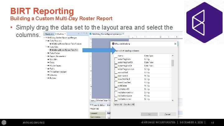 BIRT Reporting Building a Custom Multi-Day Roster Report • Simply drag the data set