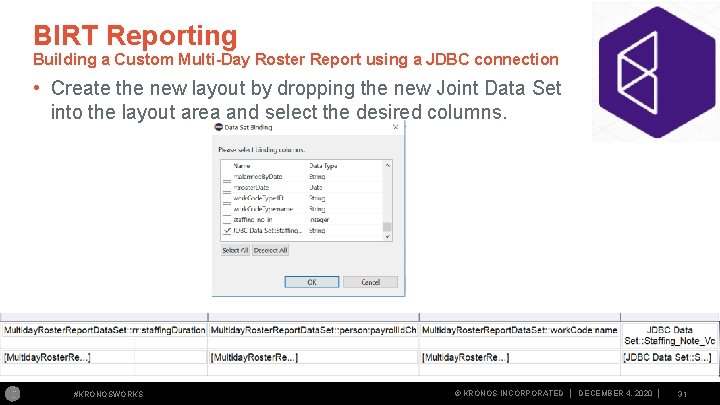 BIRT Reporting Building a Custom Multi-Day Roster Report using a JDBC connection • Create