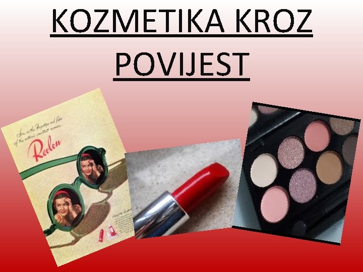 KOZMETIKA KROZ POVIJEST 