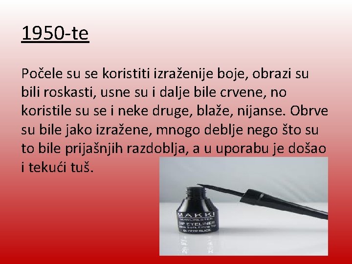 1950 -te Počele su se koristiti izraženije boje, obrazi su bili roskasti, usne su