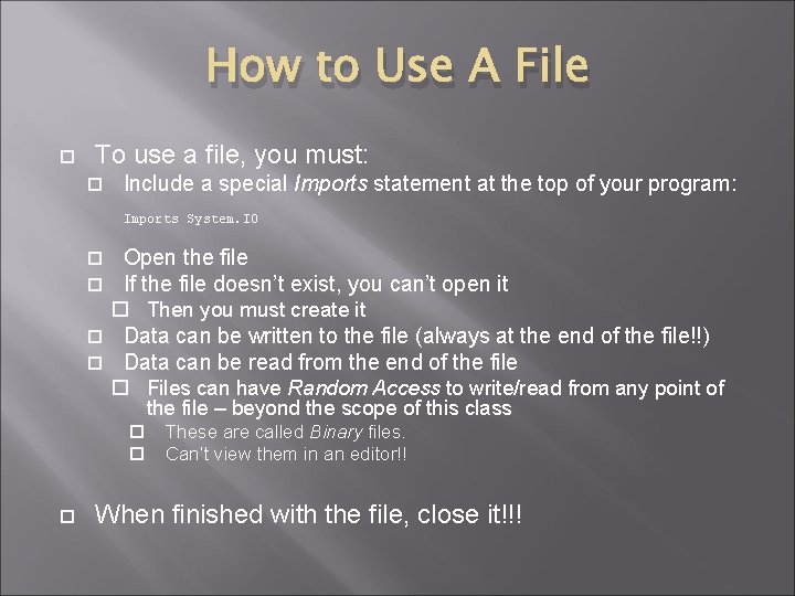 How to Use A File To use a file, you must: Include a special