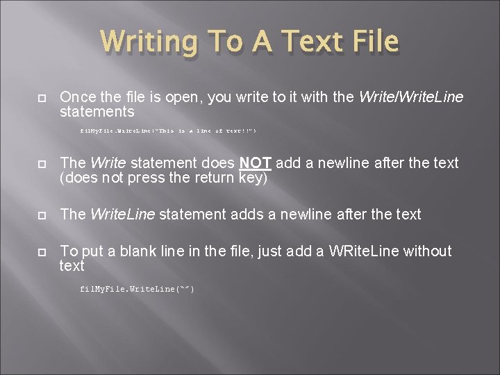 Writing To A Text File Once the file is open, you write to it