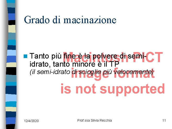 Grado di macinazione n Tanto più fine è la polvere di semiidrato, tanto minore