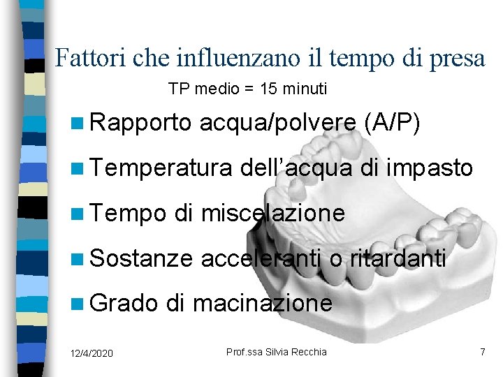 Fattori che influenzano il tempo di presa TP medio = 15 minuti n Rapporto