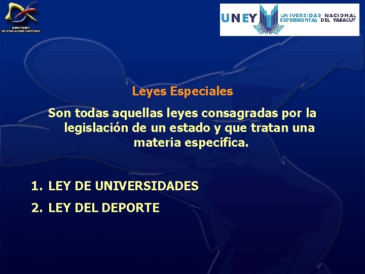 Leyes Especiales Son todas aquellas leyes consagradas por la legislación de un estado y