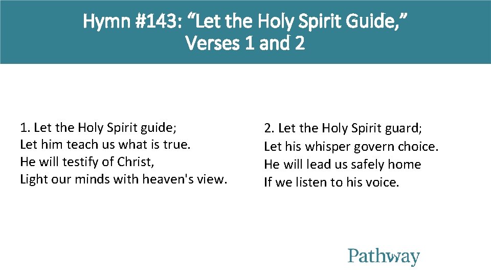 Hymn #143: “Let the Holy Spirit Guide, ” Verses 1 and 2 1. Let Hymn #143: “Let the Holy Spirit Guide, ” Verses 1 and 2 1. Let