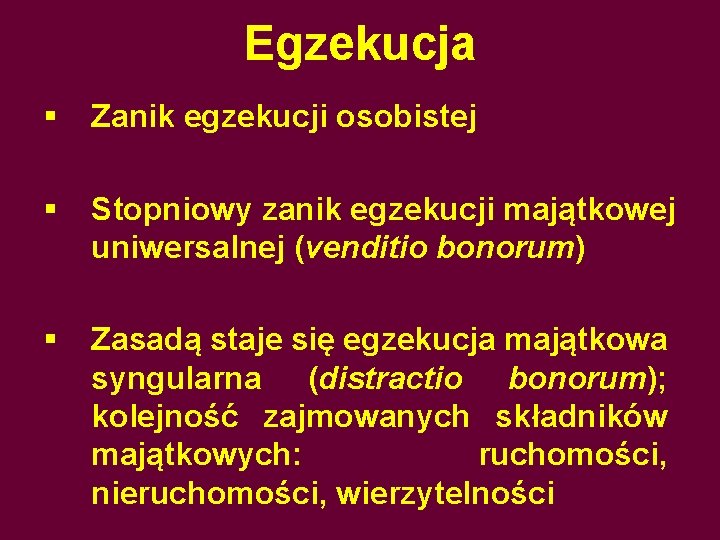 Egzekucja § Zanik egzekucji osobistej § Stopniowy zanik egzekucji majątkowej uniwersalnej (venditio bonorum) §