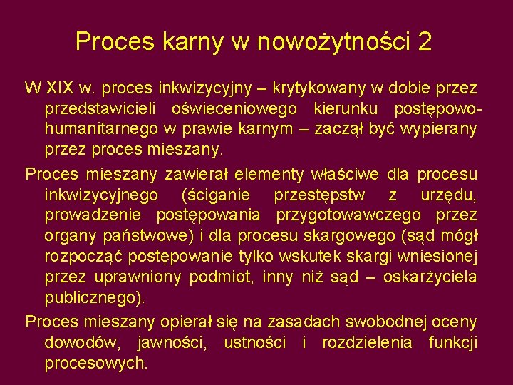 Proces karny w nowożytności 2 W XIX w. proces inkwizycyjny – krytykowany w dobie