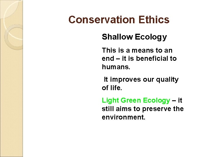Conservation Ethics Shallow Ecology This is a means to an end – it is