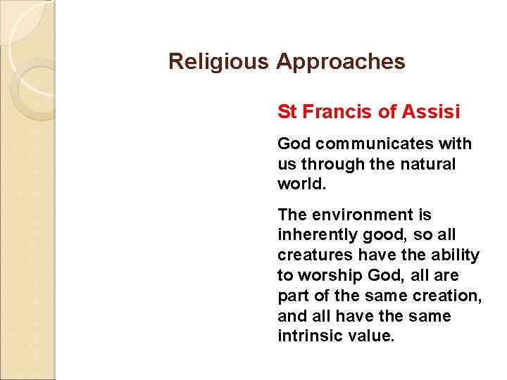 Religious Approaches St Francis of Assisi God communicates with us through the natural world.