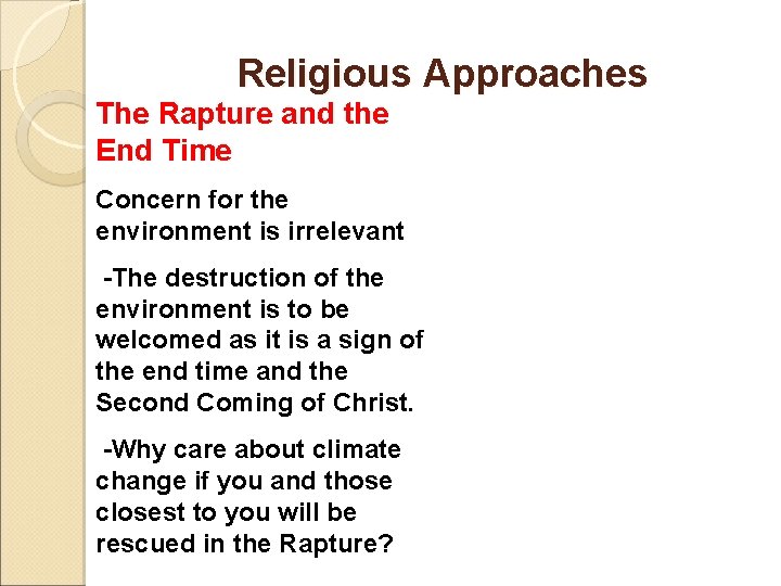 Religious Approaches The Rapture and the End Time Concern for the environment is irrelevant