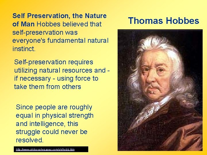 Self Preservation, the Nature of Man Hobbes believed that self-preservation was everyone's fundamental natural