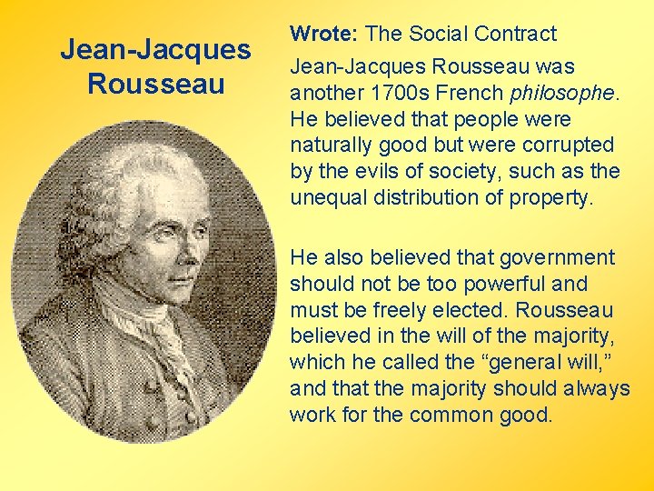 Jean-Jacques Rousseau Wrote: The Social Contract Jean-Jacques Rousseau was another 1700 s French philosophe.