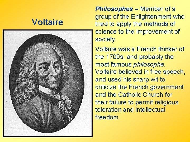 Voltaire Philosophes – Member of a group of the Enlightenment who tried to apply