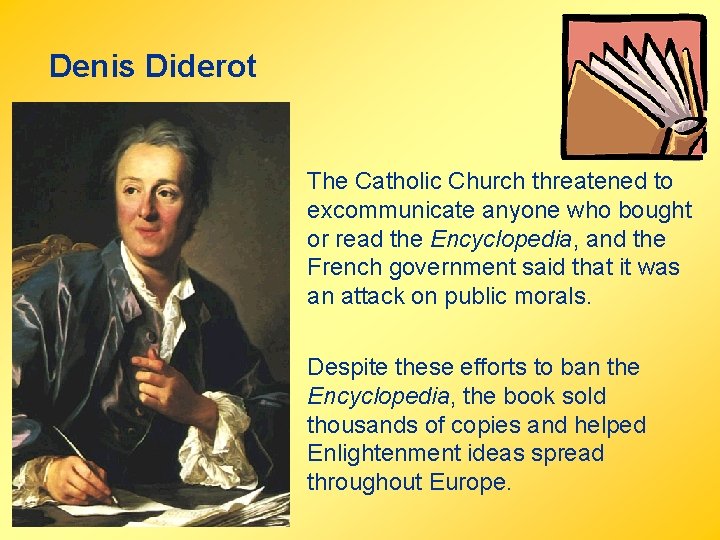 Denis Diderot The Catholic Church threatened to excommunicate anyone who bought or read the