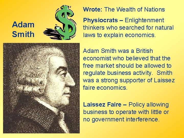 Wrote: The Wealth of Nations Adam Smith Physiocrats – Enlightenment thinkers who searched for