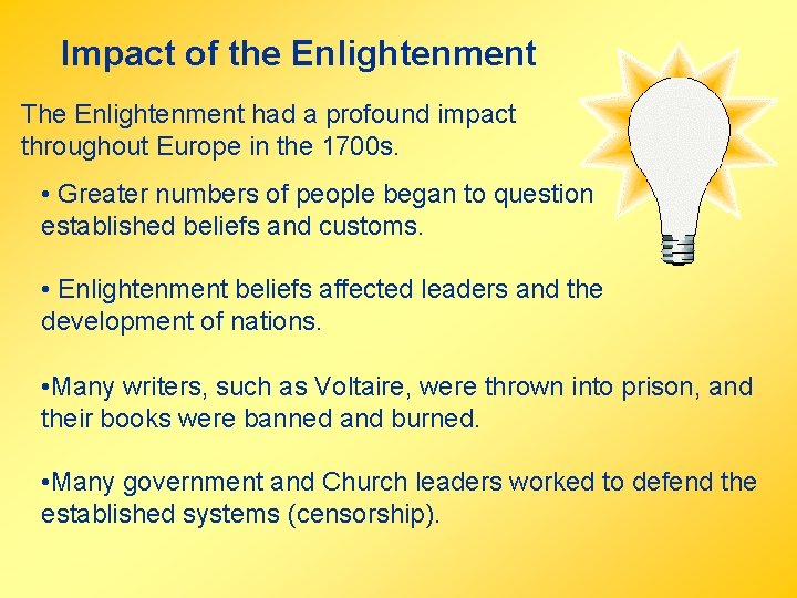 Impact of the Enlightenment The Enlightenment had a profound impact throughout Europe in the