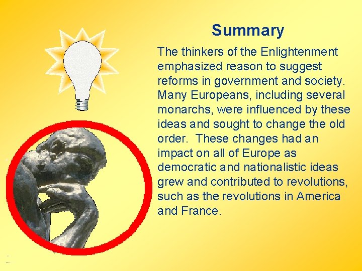 Summary The thinkers of the Enlightenment emphasized reason to suggest reforms in government and