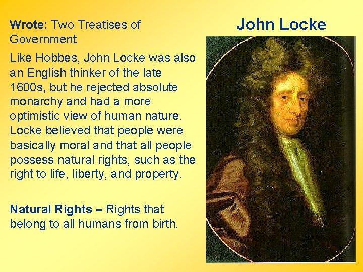 Wrote: Two Treatises of Government Like Hobbes, John Locke was also an English thinker