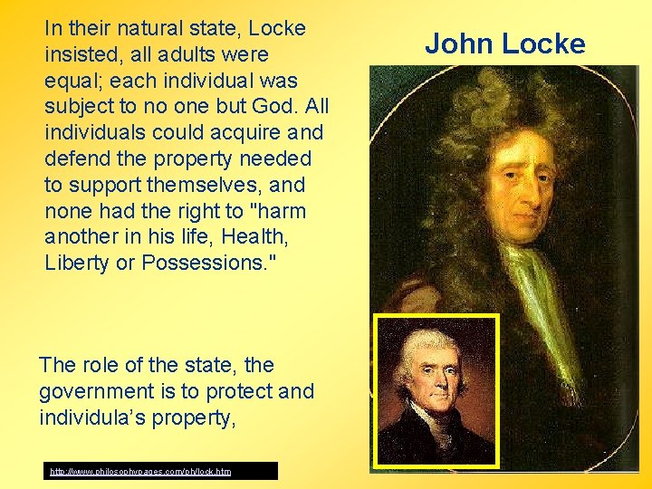 In their natural state, Locke insisted, all adults were equal; each individual was subject