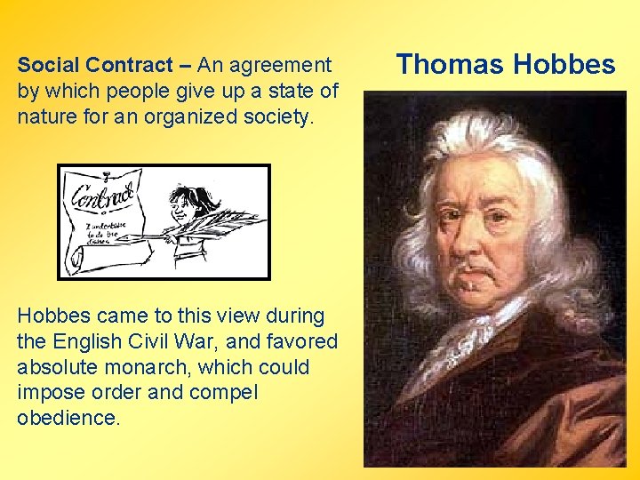 Social Contract – An agreement by which people give up a state of nature