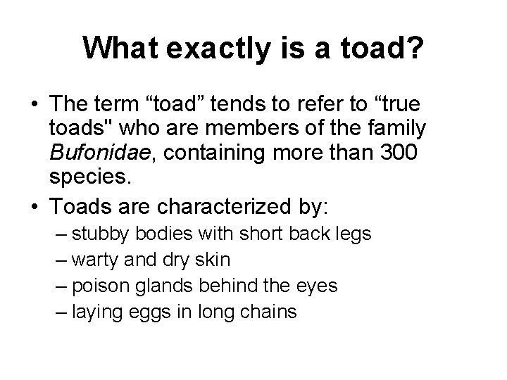 What exactly is a toad? • The term “toad” tends to refer to “true