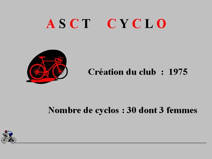 ASCT CYCLO Création du club : 1975 Nombre de cyclos : 30 dont 3